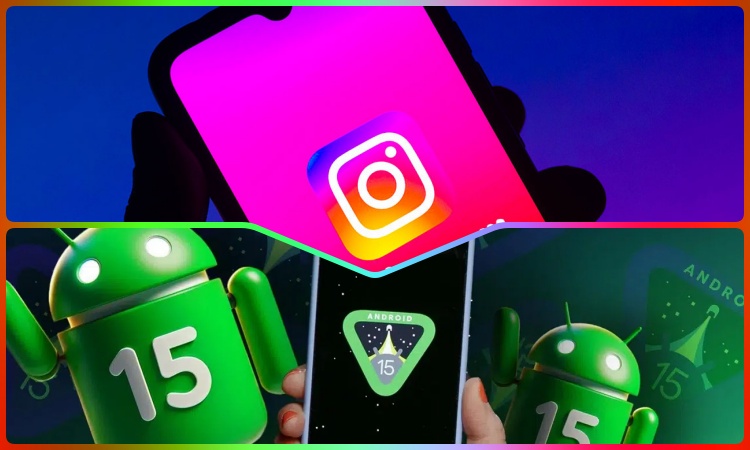 Android 15 güncellemesi Instagram uygulamasında sorunlara neden oluyor