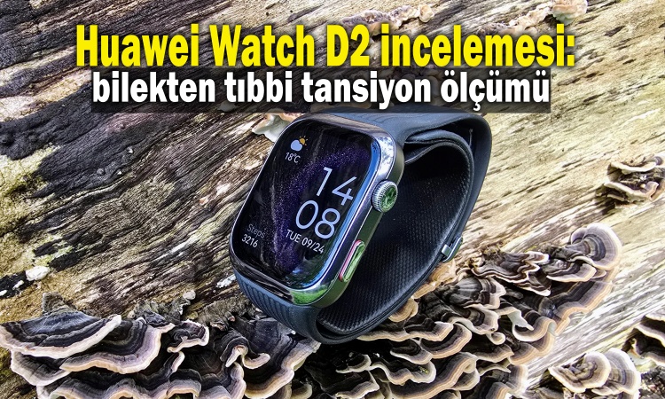 Huawei Watch D2 incelemesi: bilekten tıbbi tansiyon ölçümü